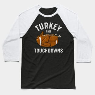 Touchdowns Football Men Boys Thanksgiving Turkey Baseball T-Shirt